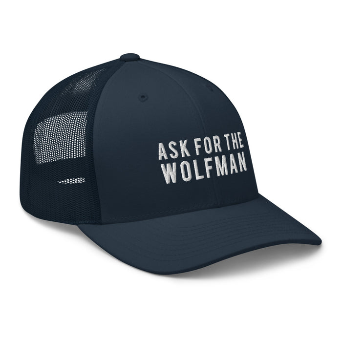 Ask for the Wolfman Trucker Cap
